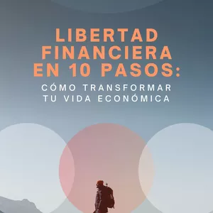 Imagen de portada para Ebook Libertad Financiera en 10 Pasos: Cómo Transformar Tu Vida Económica