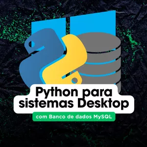 Imagem de capa para o Curso online Python em Sistemas Desktop com Banco de Dados MySQL