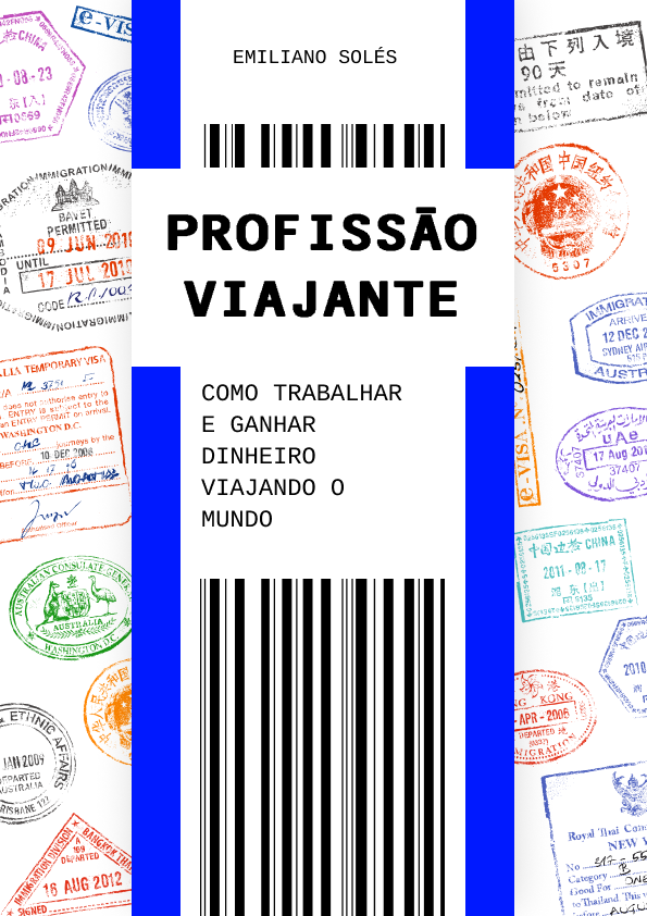 PROFISSÃO VIAJANTE - Como ganhar dinheiro viajando o mundo por Emiliano Solés