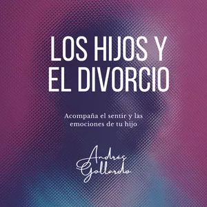 Imagen de portada para Ebook Los hijos y el divorcio: Acompaña sentir y las emociones de tu hijo