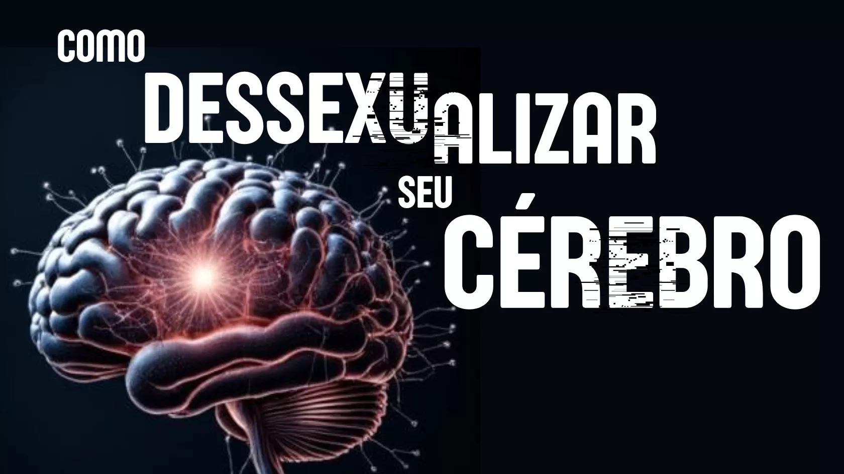 Como Dessexualizar seu Cérebro