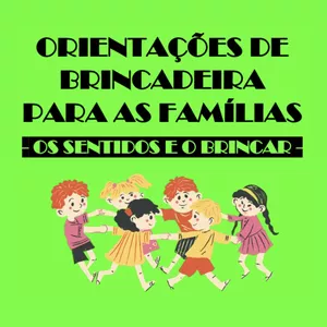 Imagem de capa para o Ebook ORIENTAÇÕES DE BRINCADEIRAS PARA AS FAMÍLIAS (OS SENTIDOS E O BRINCAR)