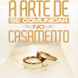 Imagem de capa para o Ebook A Arte de Comunicar no Casamento - Um Guia Cristão para Fortalecer o Diálogo, a Empatia e o Amor Conjugal 
