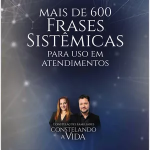 Imagem de capa para o Ebook Ebook de Frases Sistêmicas Familiar e Organizacional - Uma Jornada de Cura Profunda com mais de 600 Declarações Transformadoras.