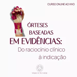 Imagem de capa para o Curso online ÓRTESES BASEADAS EM EVIDÊNCIAS : Do raciocínio clínico à indicação
