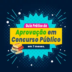 Curso Guia Prático da Aprovação em Concurso Público em 7 Meses