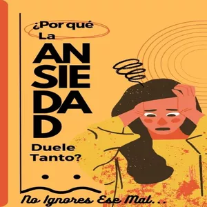 Imagen de portada para Ebook ¿Por qué la Ansiedad Duele Tanto? No Ignores Ese Mal...