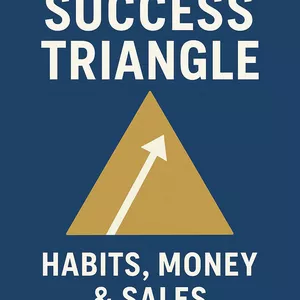 Cover image for Ebook The Success Triangle: Habits, Money &amp; Sales