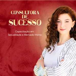 Imagem de capa para o Curso online CONSULTORA DE SUCESSO: capacitação em Sexualidade e Mercado Íntimo