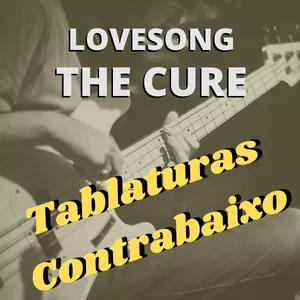 Imagem de capa para o Ebook "Lovesong" – The Cure - Tablatura de contrabaixo