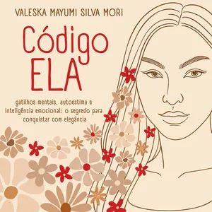 Imagem de capa para o Ebook CÓDIGO ELA - Gatilhos Mentais, Autoestima e Inteligência Emocional: O Segredo para Conquistar com Elegância