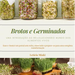 Brotos e Germinados - O Revolucionário Mundos dos Alimentos Vivos