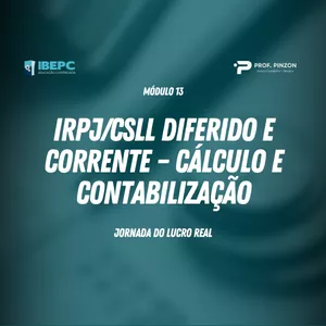 Imagem de capa para o Curso online Módulo 13 – IRPJ/CSLL diferido e corrente – cálculo e contabilização | Prof. Édison Pinzon