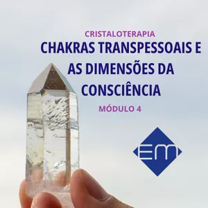 Imagem de capa para o Curso online Cristaloterapia - Chakras Transpessoais e as Dimensões da Consciência - Módulo 4