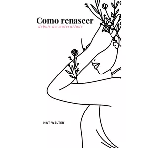 Imagem de capa para o Ebook Como Renascer depois da Maternidade