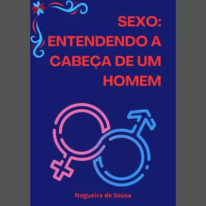 Imagem de capa para o Ebook Sexo: entendendo a cabeça de um homem