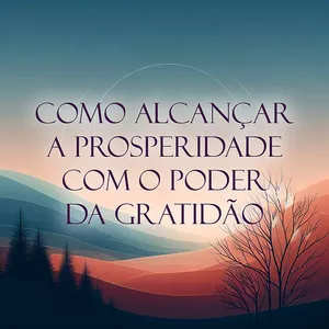 Imagem de capa para o Curso online Como Alcançar a Prosperidade com o Poder da Gratidão