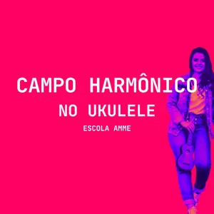Imagem de capa para o Curso online CAMPO HARMÔNICO NO UKULELE