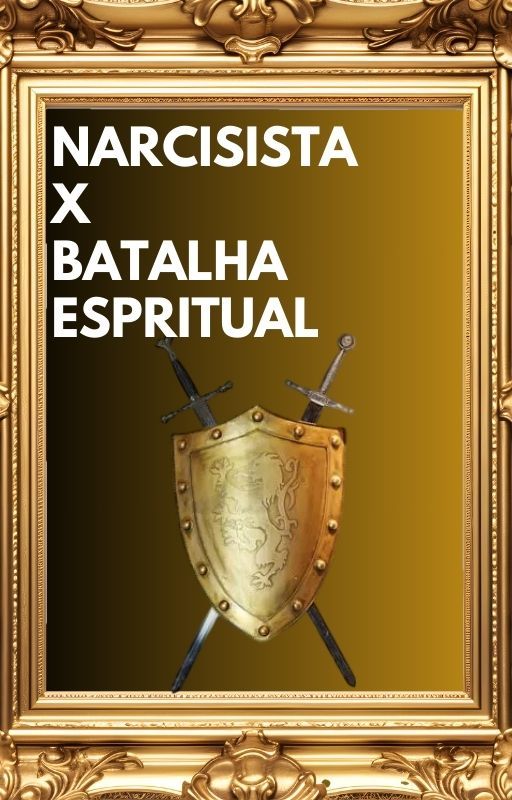 NARCISISMO X BATALHA ESPIRITUAL 