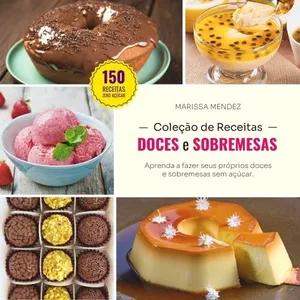 Imagem de capa para o Ebook Coleção de Receitas: +150 Doces e Sobremesas Zero Açúcar
