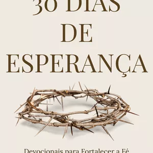 Imagem de capa para o Ebook 30 Dias de Esperança - Devocionais para Fortalecer a Fé em Meio às Lutas