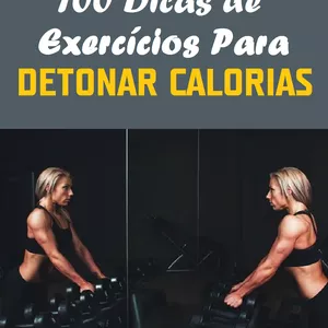 Imagem de capa para o Ebook 100 Dicas de Exercicios Para Detonar Calorias