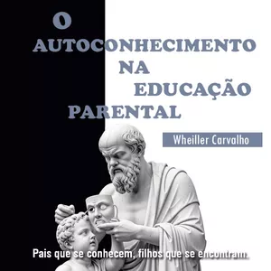 Imagem de capa para o Ebook O autoconhecimento na educação parental