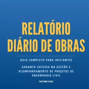 Imagem de capa para o Ebook Relatório Diário de Obras: Guia completo para iniciantes.