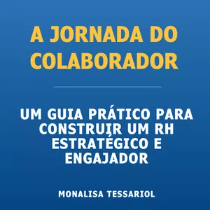 Imagem de capa para o Ebook A JORNADA DO COLABORADOR – RH ESTRATÉGICO NA PRÁTICA