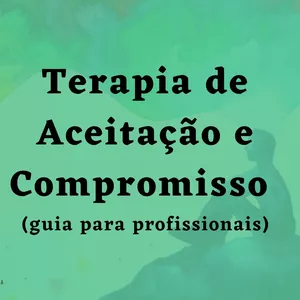Imagem de capa para o Ebook Terapia de Aceitação e Compromisso (ACT): guia para profissionais