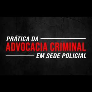 Imagem de capa para o Curso online PRÁTICA DA ADVOCACIA CRIMINAL EM SEDE POLICIAL
