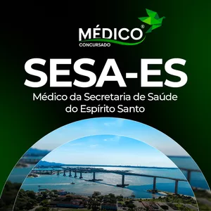 Médico Secretaria de Saúde do Espírito Santo: Curso Preparatório Específicas + Inespecíficas - MedicoConcursado®