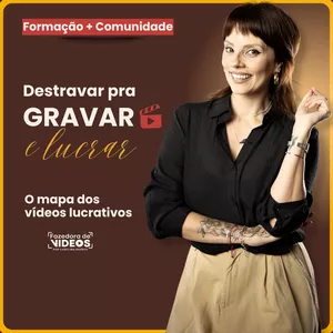 Imagem de capa para o Curso online Formação Destravar pra Gravar & Lucrar - o mapa dos vídeos lucrativos!