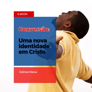 Imagem de capa para o Ebook CONVERSÃO: UMA NOVA IDENTIDADE EM CRISTO