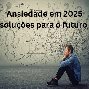 Imagem de capa para o Ebook Ansiedade em 2025,soluções para o futuro