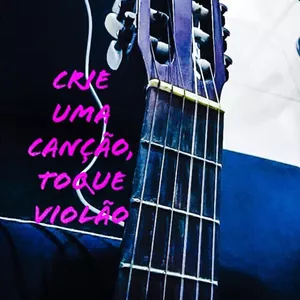 Imagem de capa para o Ebook Crie uma canção, toque violão.