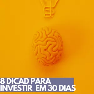 Imagem de capa para o Ebook 8 Dicas de investir em 30 dias