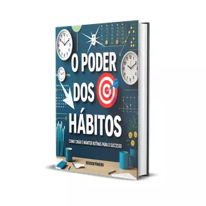 Imagem de capa para o Ebook O poder dos Hábitos como criar e manter Rotinas para o sucesso
