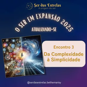Imagem de capa para o Curso online Encontro 3 – O Ser em Expansão 2025: Da Complexidade à Simplicidade