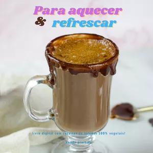 Imagem de capa para o Ebook Para aquecer e refrescar - livro digital com receitas de bebidas 100% vegetais!