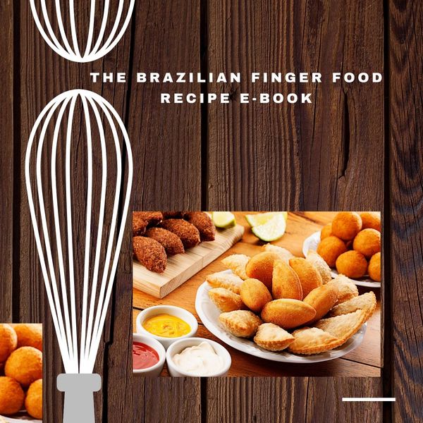 The Brazilian Finger Food Recipe E Book Mylena Azevedo Learn A New Skill Ebooks Or Documents Hotmart