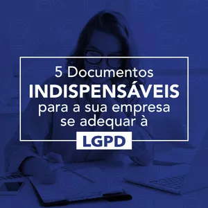 Imagem de capa para o Curso online 5 DOCUMENTOS INDISPENSÁVEIS PARA SUA EMPRESA SE ADEQUAR À LGPD