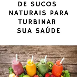 Imagem de capa para o Ebook 50 Receitas de Sucos Naturais para turbinar sua saúde