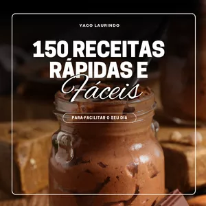 Imagem de capa para o Ebook 150 Receitas Rápidas e Fáceis 