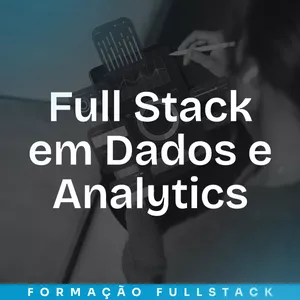 Imagem de capa para o Curso online Formação Full Stack em Dados &amp; Analytics