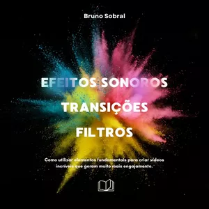 Imagem de capa para o Ebook Efeitos sonoros, transições e filtros