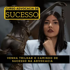 Imagem de capa para o Curso online CURSO ADVOCACIA DE SUCESSO 