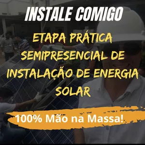 ETAPA PRÁTICA - CURSO SEMIPRESENCIAL DE ENERGIA SOLAR - INSTALE COMIGO