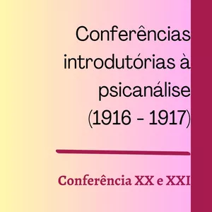 Imagem de capa para o Ebook Resumo das Conferências Introdutórias(XX e XXI) de Sigmund Freud - 1916-1917).