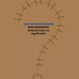 Imagem de capa para o Ebook Eletrocardiograma sem segredos: entenda tudo de forma fácil e ilustrativa